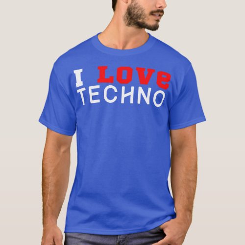 I Love Techno T_Shirt