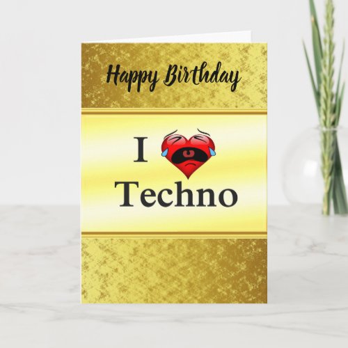 I love techno With a funny red heart singing Card