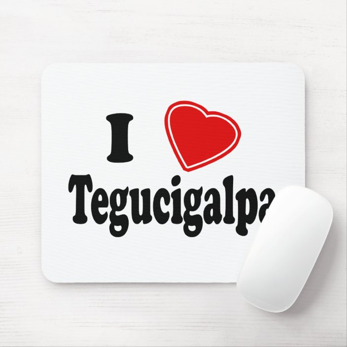 I Love Tegucigalpa Mousepad
