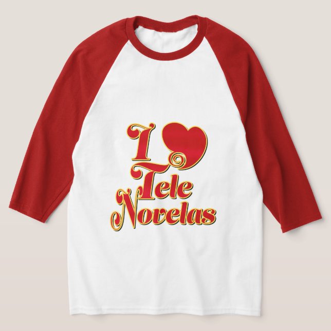 I Love Telenovelas T-Shirt (Laydown)