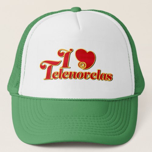 I Love Telenovelas  Trucker Hat