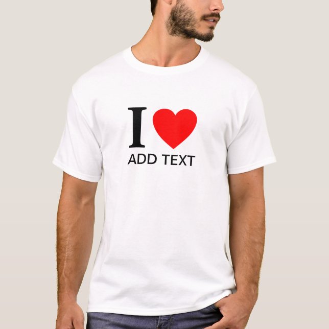 I Love (template) T-Shirt (Front)