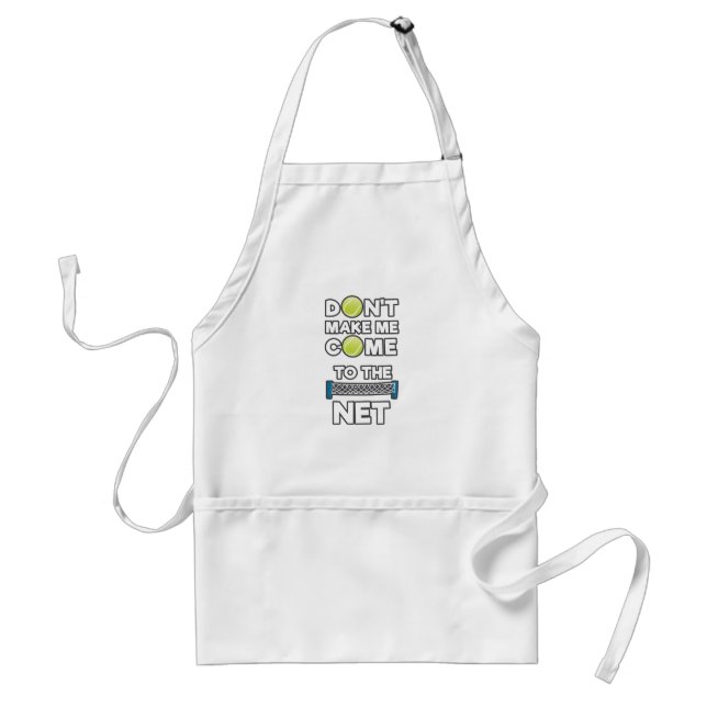 I Love Tennis Don't Make Me Come To The Net Adult Apron (Front)
