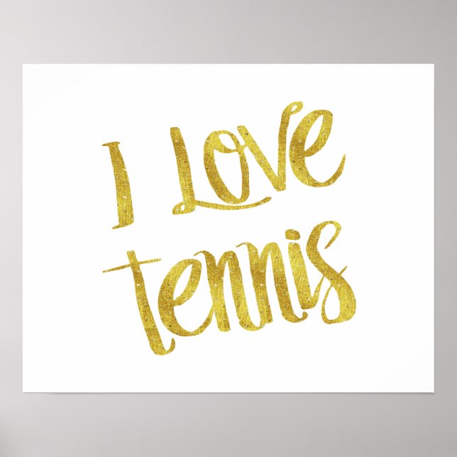 I Love Tennis Gold Faux Foil Metallic Quote Poster (Front)