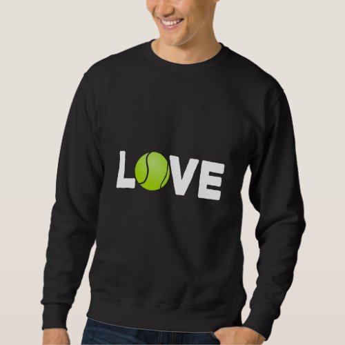 I love tennis sweatshirt