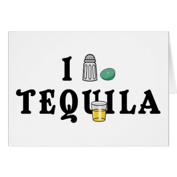 I Love Tequila by Cinco_de_Mayo_TShirt at Zazzle