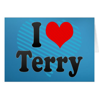 I love Terry Greeting Card