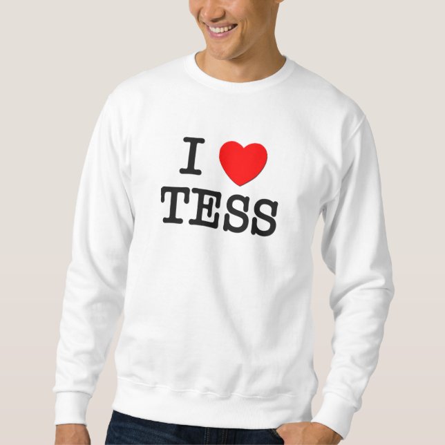 I Love Tess Sweatshirt (Front)