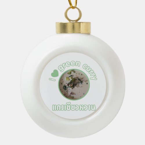 I Love Thai Green Curry  Thailand Street Food Ceramic Ball Christmas Ornament