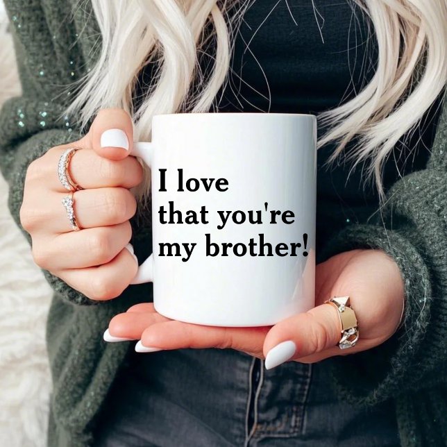 I Love That You're My Brother! Mug (Creator Uploaded)