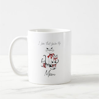 I Love That You're My Mom - cat lovers Coffee Mug