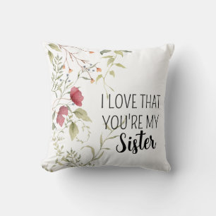 I Love That You're My Sister Floral GiftI Love Tha Throw Pillow