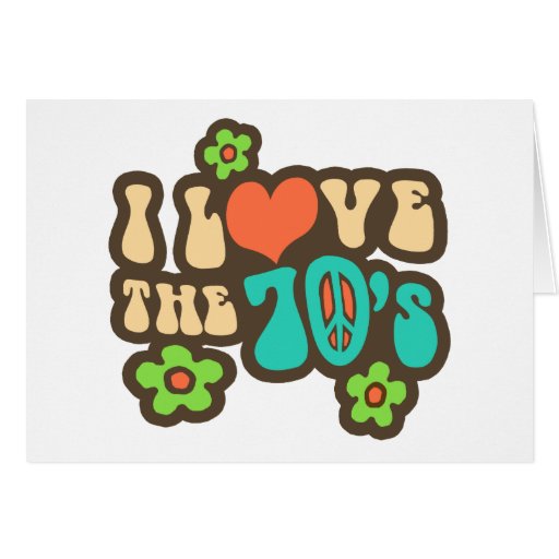 I Love The 70's Card | Zazzle