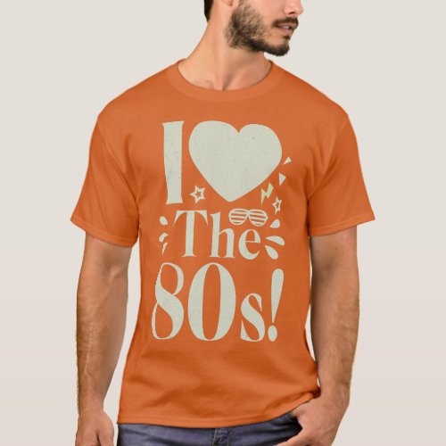 I love the 80s 1 T_Shirt