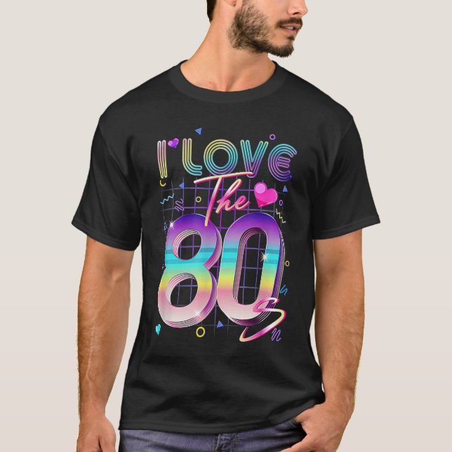 I Love The 80s 80's Retro 1980s Eighties Costume P T-Shirt (Front)