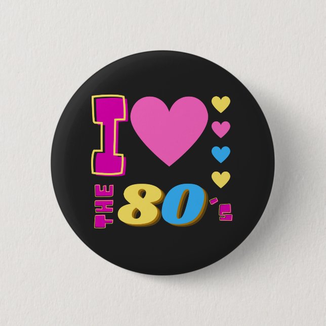 I Love The 80's Button (Front)