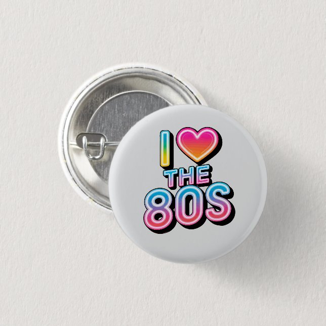 i love the 80s  button (Front & Back)