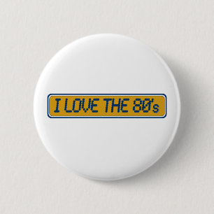 I Love The 80'S Button