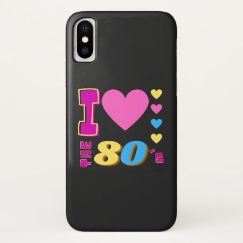 I Love The 80s  iPhone X Case