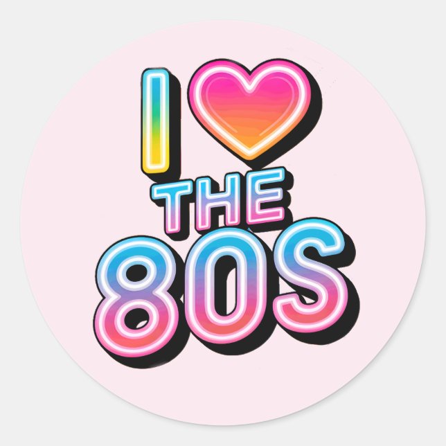 I love the 80s classic round sticker (Front)