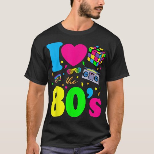 I Love The 80s Clothes for Women and Men Party Fun T_Shirt