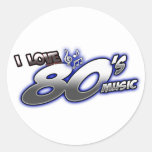 I Love the 80s Eighties MUSIC 1980s music fan Classic Round Sticker