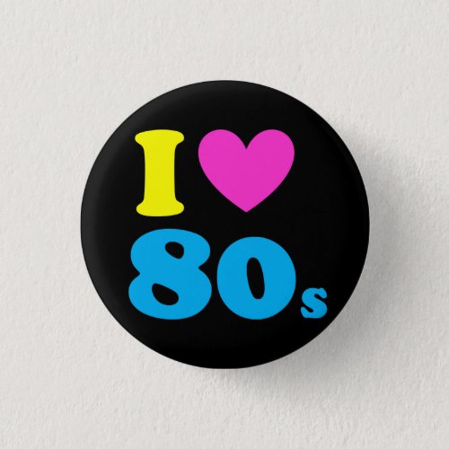 I Love The 80s Pinback Button