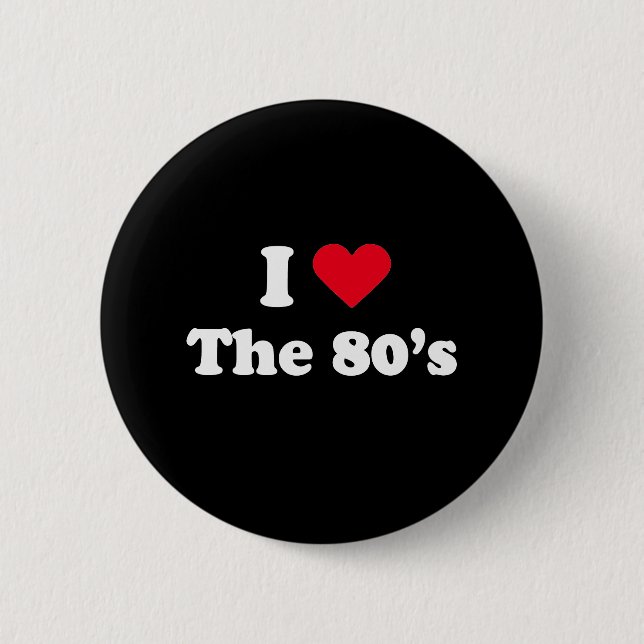I love the 80s pinback button (Front)