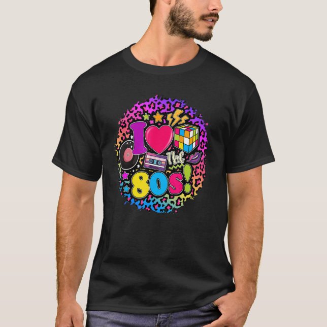 I love The 80'S Retro 80's 90's costume Party Birt T-Shirt (Front)