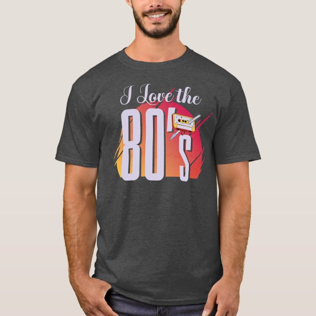 I Love The 80's Retro Music Men Women Eighties T-Shirt (Front)