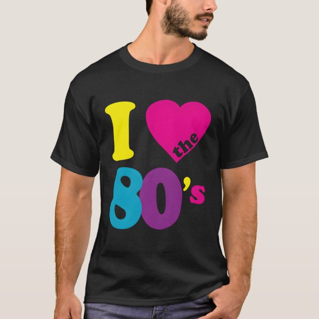 I Love The 80'S T-Shirt (Front)