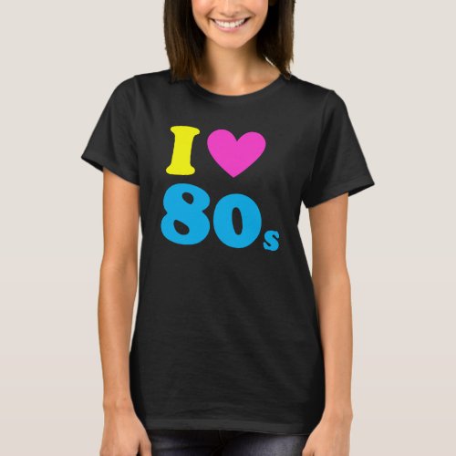 I Love The 80s T_Shirt