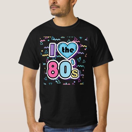 I Love the 80s T_Shirt