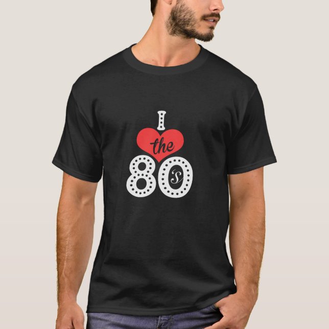 I love the 80s T-Shirt (Front)