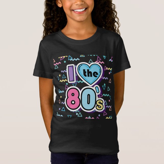 I LOVE THE 80'S T-Shirt (Front)