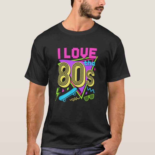 I Love The 80s T-Shirt (Front)