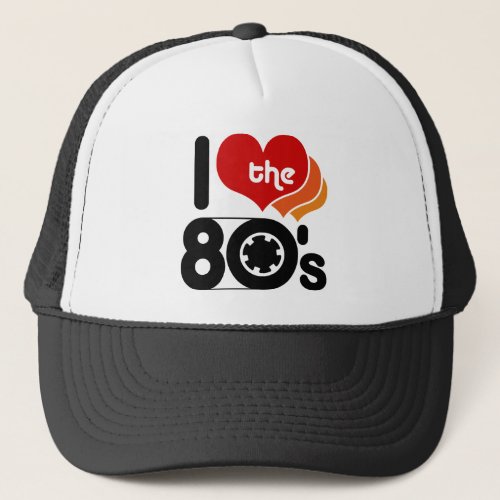 I Love the 80s Trucker Hat