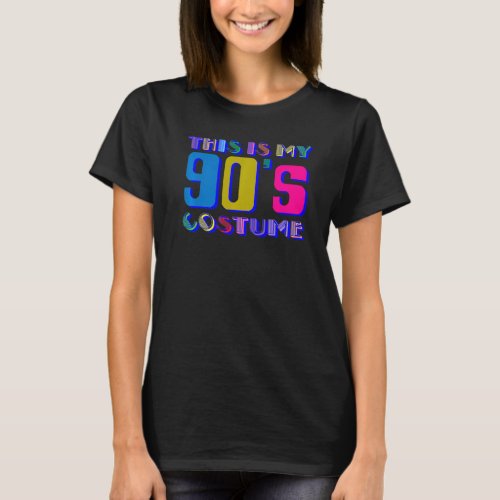 I Love The 90s Theme This Is My 90s Costume Desig T_Shirt