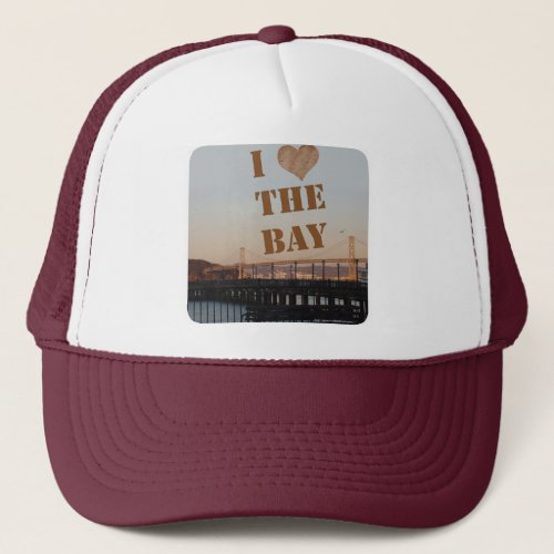 I Love The Bay Trucker Hat