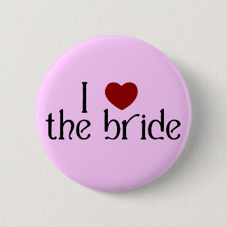 I love the bride button