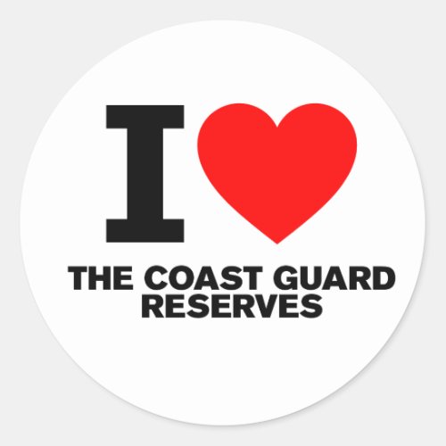 I love the Coast Guard Reserves Classic Round Sticker