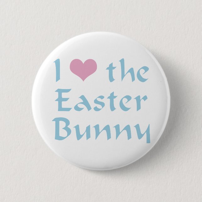 I Love the Easter Bunny Button (Front)
