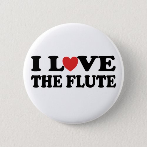 I Love The Flute Button