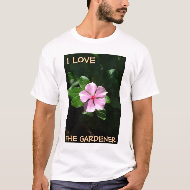 I LOVE , THE GARDENER - male gardeners T-Shirt (Front)