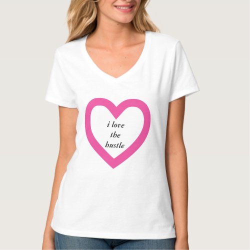 i love the hustle heart pink T_Shirt
