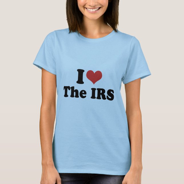 I LOVE THE IRS - .png T-Shirt (Front)