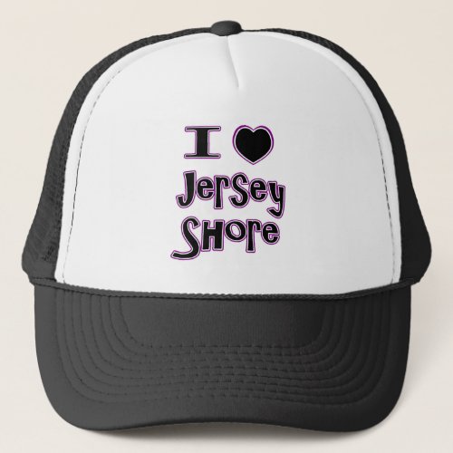 I love the jersey shore trucker hat