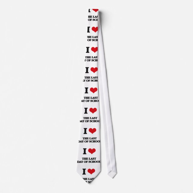 I love The Last Day Of School Tie (Front)