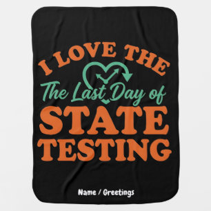 I Love The Last Day of State Testing Retro Teacher Baby Blanket