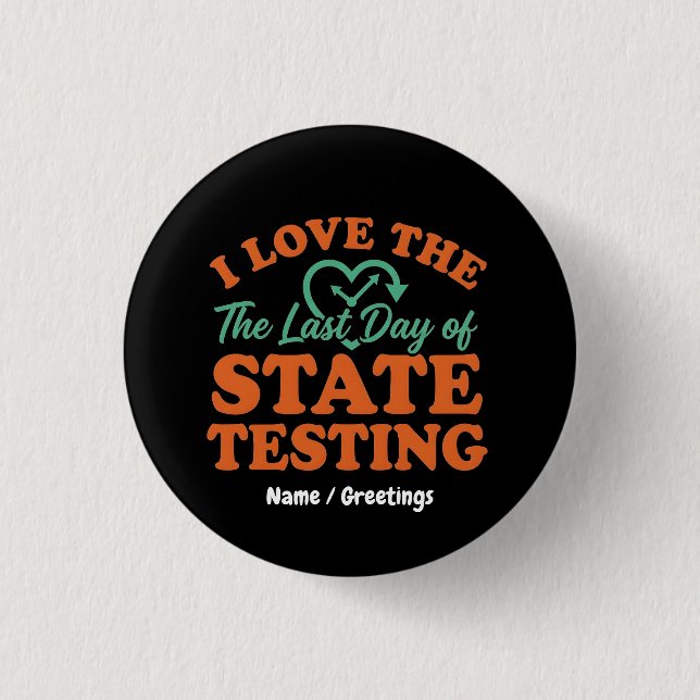 I Love The Last Day of State Testing Retro Teacher Button (Front)